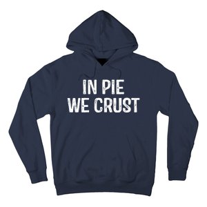 In Pie We Crust Funny Thanksgiving Hoodie