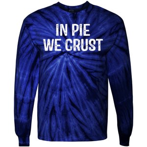 In Pie We Crust Funny Thanksgiving Tie-Dye Long Sleeve Shirt