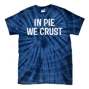 In Pie We Crust Funny Thanksgiving Tie-Dye T-Shirt