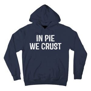 In Pie We Crust Funny Thanksgiving Tall Hoodie