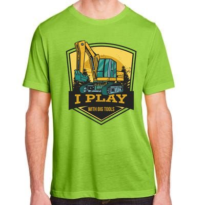 I Play With Big Tools Excavator Adult ChromaSoft Performance T-Shirt