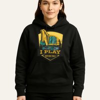 I Play With Big Tools Excavator Hoodie