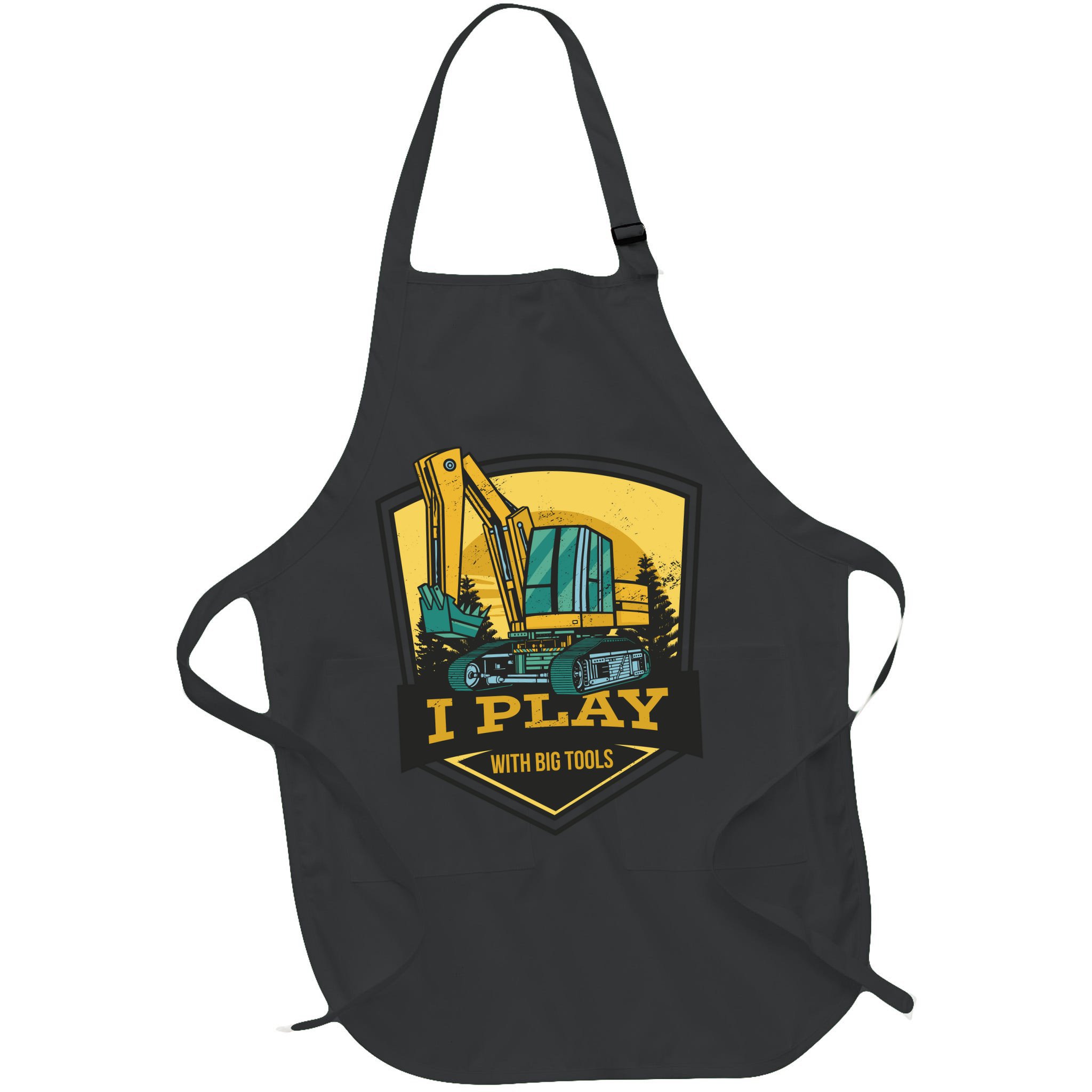 I Play With Big Tools Excavator Apron