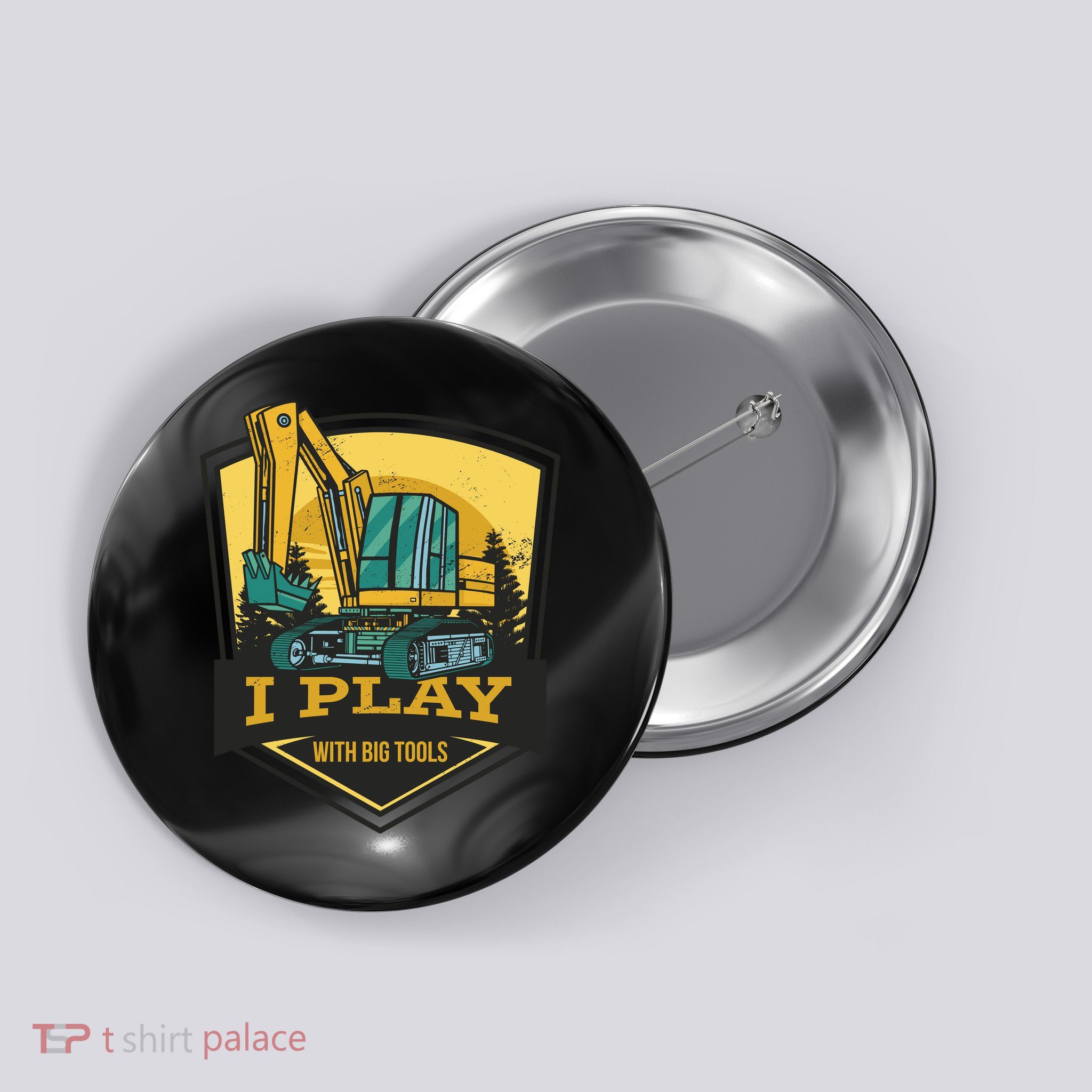 I Play With Big Tools Excavator Button