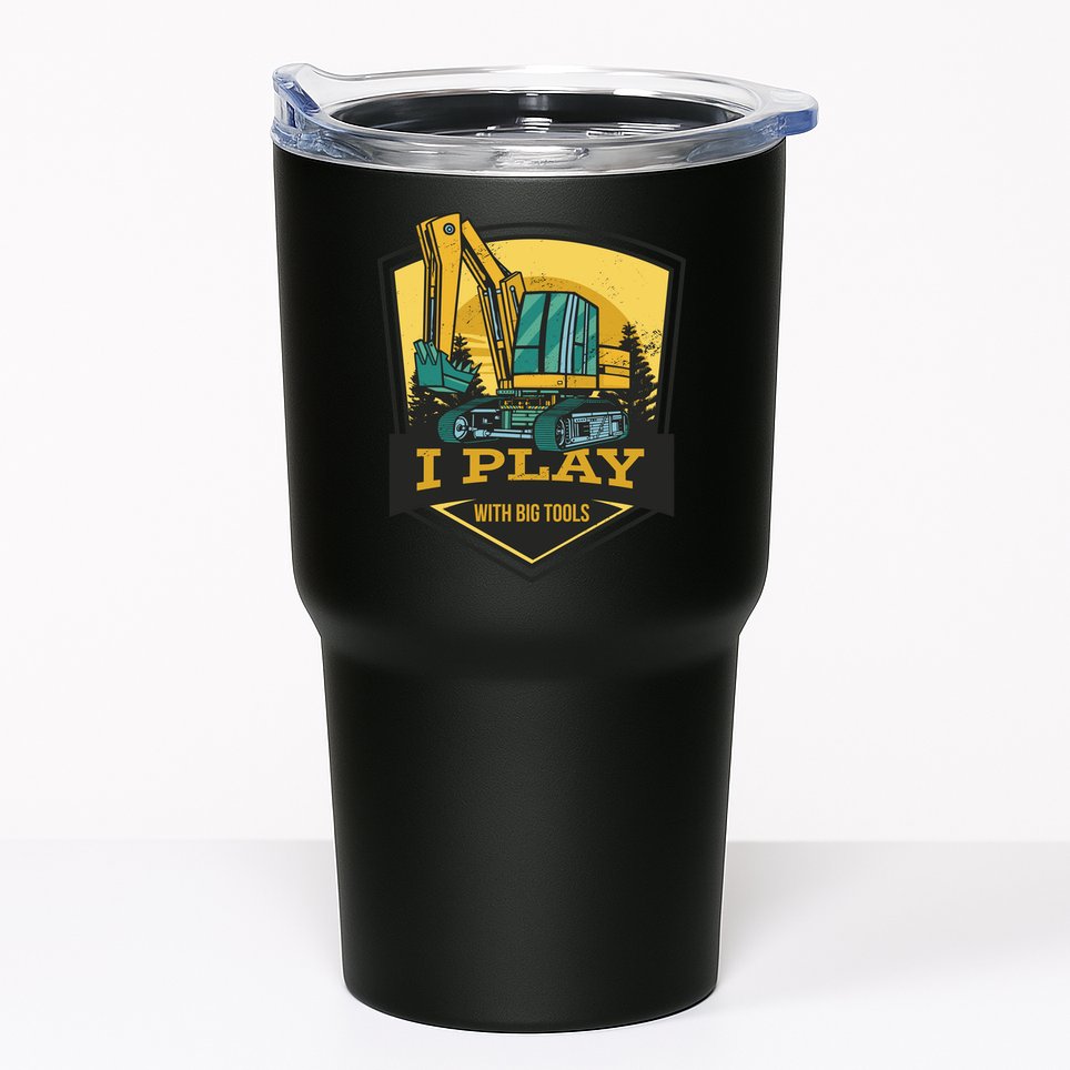 I Play With Big Tools Excavator Tumbler