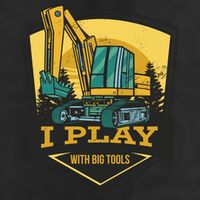 I Play With Big Tools Excavator Tumbler
