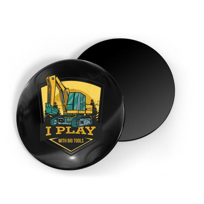 I Play With Big Tools Excavator Magnet