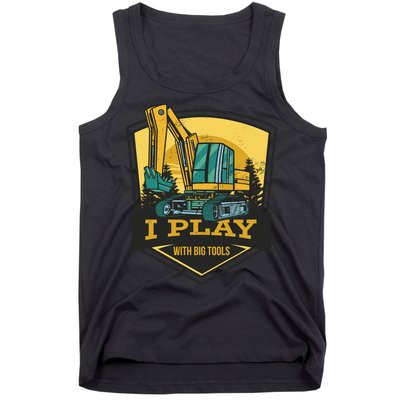 I Play With Big Tools Excavator Tank Top