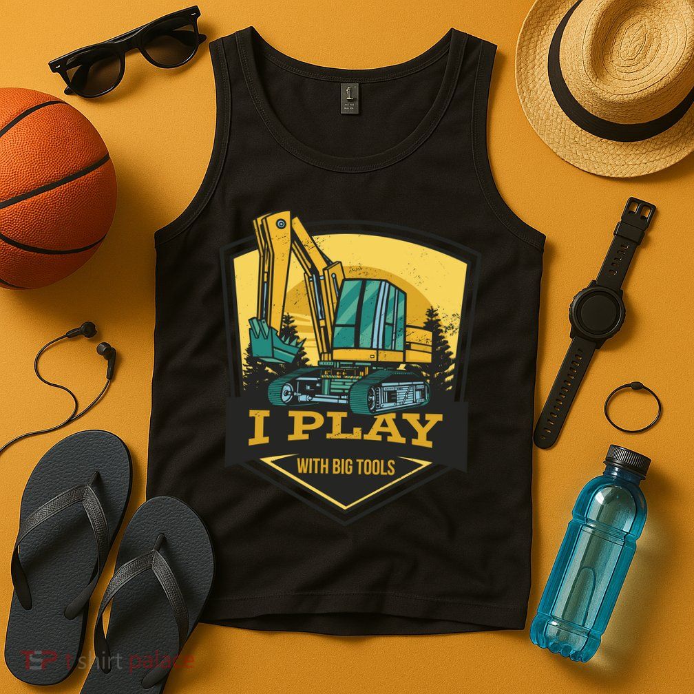 I Play With Big Tools Excavator Tank Top