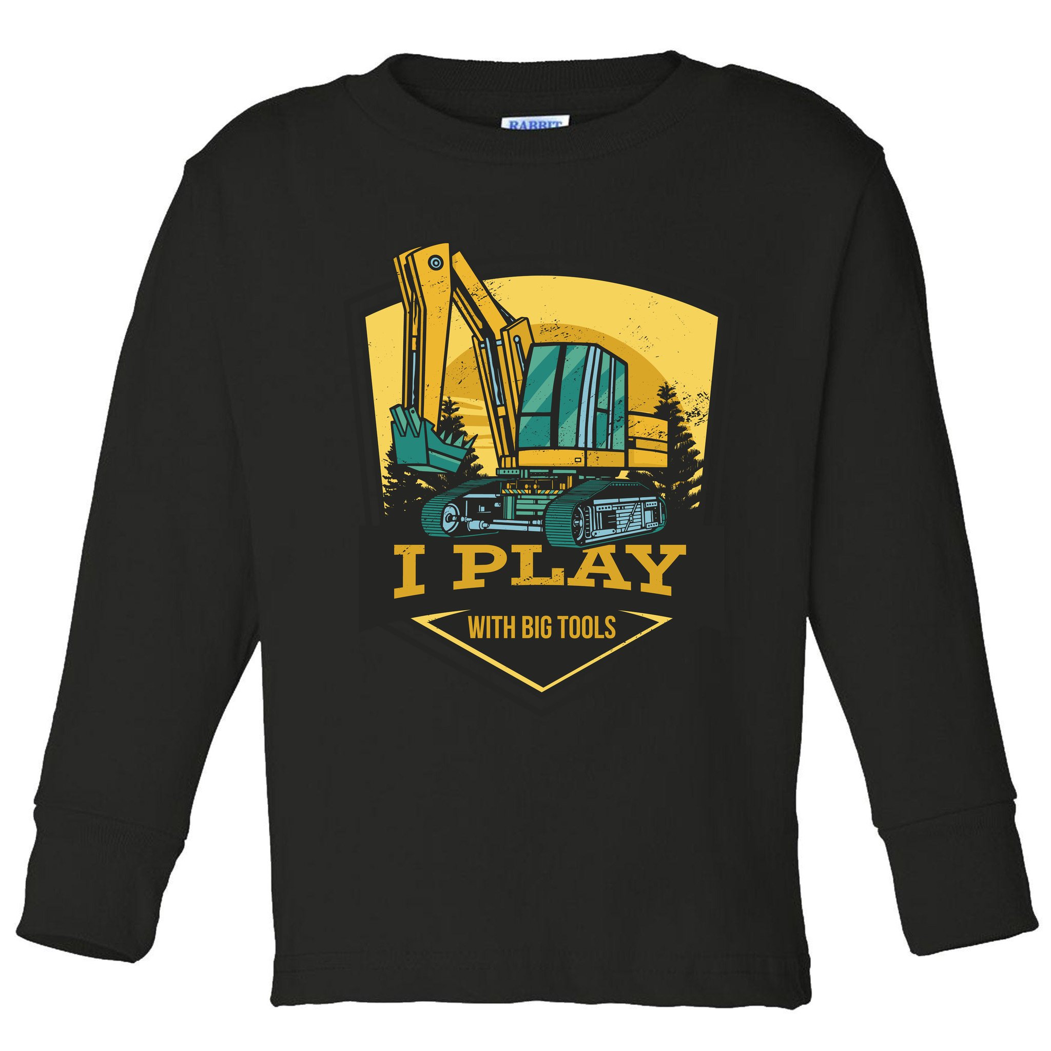 I Play With Big Tools Excavator Toddler Long Sleeve Shirt