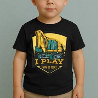 I Play With Big Tools Excavator Toddler T-Shirt