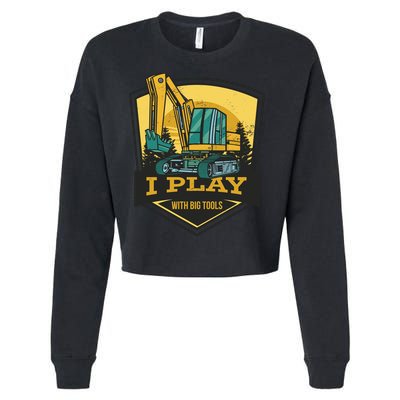 I Play With Big Tools Excavator Cropped Pullover Crew