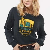 I Play With Big Tools Excavator Cropped Pullover Crew