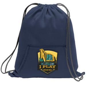 I Play With Big Tools Excavator Sweatshirt Cinch Pack Bag