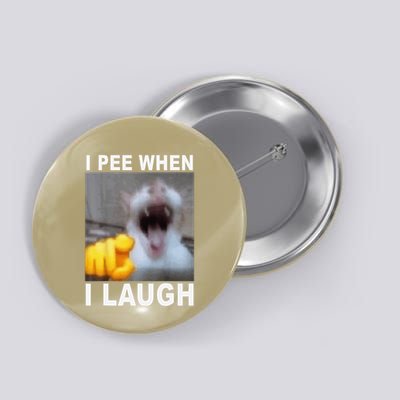 I Pee When I Laugh Funny Cat Silly Meme Humorous Sarcastic Button