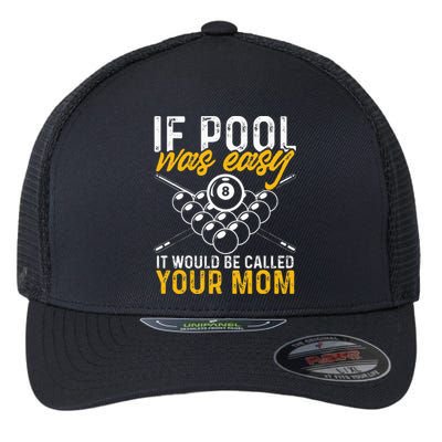 If Pool Was Easy Funny Billiard Player Flexfit Unipanel Trucker Cap