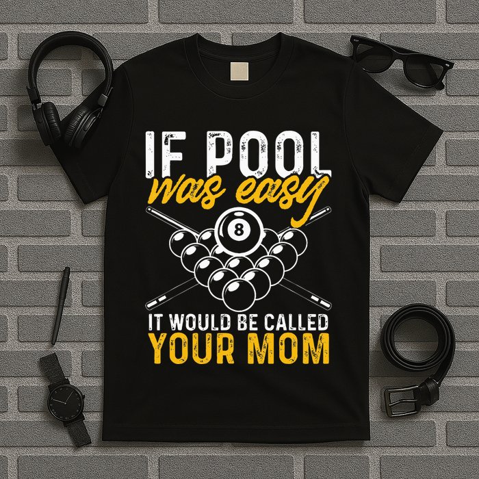 If Pool Was Easy Funny Billiard Player T-Shirt