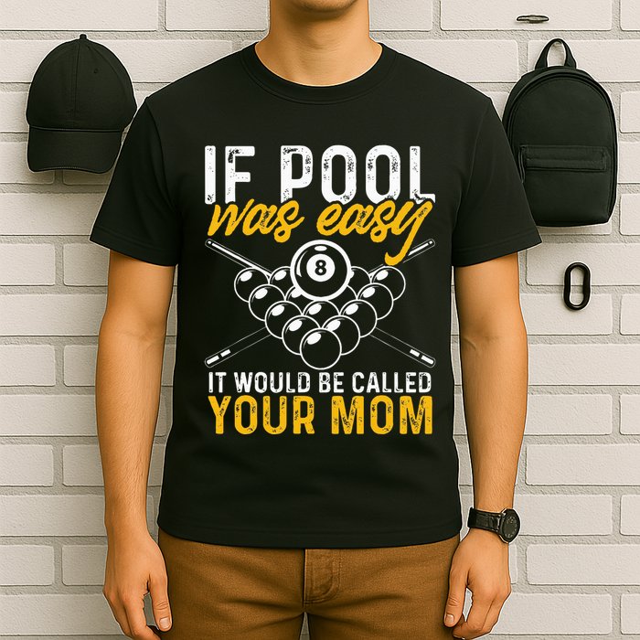 If Pool Was Easy Funny Billiard Player T-Shirt