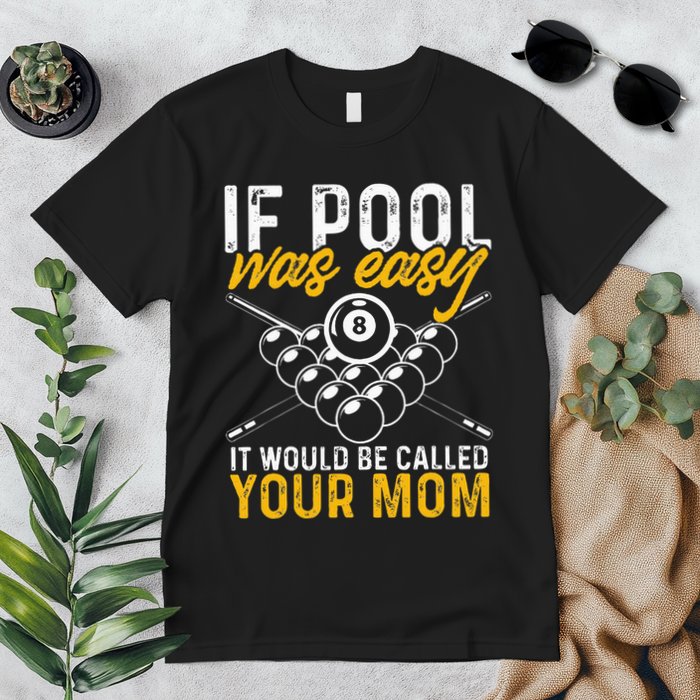 If Pool Was Easy Funny Billiard Player Premium T-Shirt