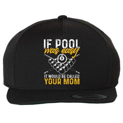 If Pool Was Easy Billiard Player Funny Wool Snapback Cap