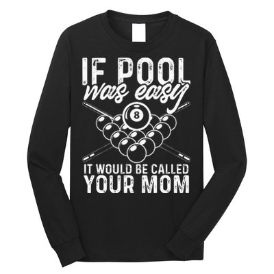 If Pool Was Easy Funny Sport Pool Billiard  Long Sleeve Shirt