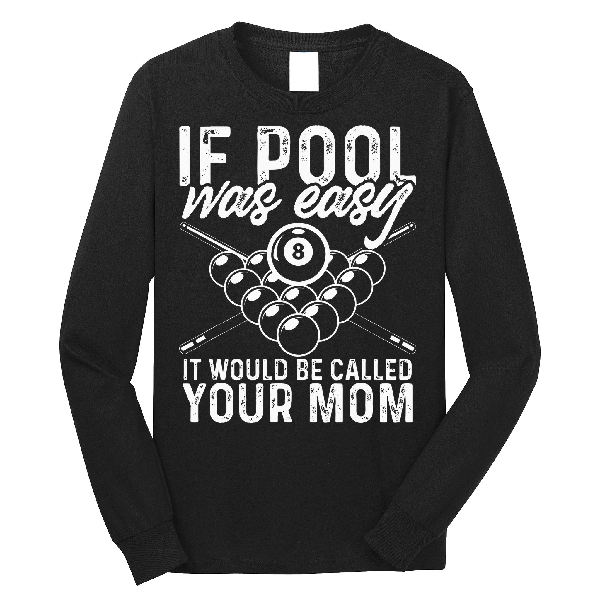 If Pool Was Easy Funny Sport Pool Billiard  Long Sleeve Shirt