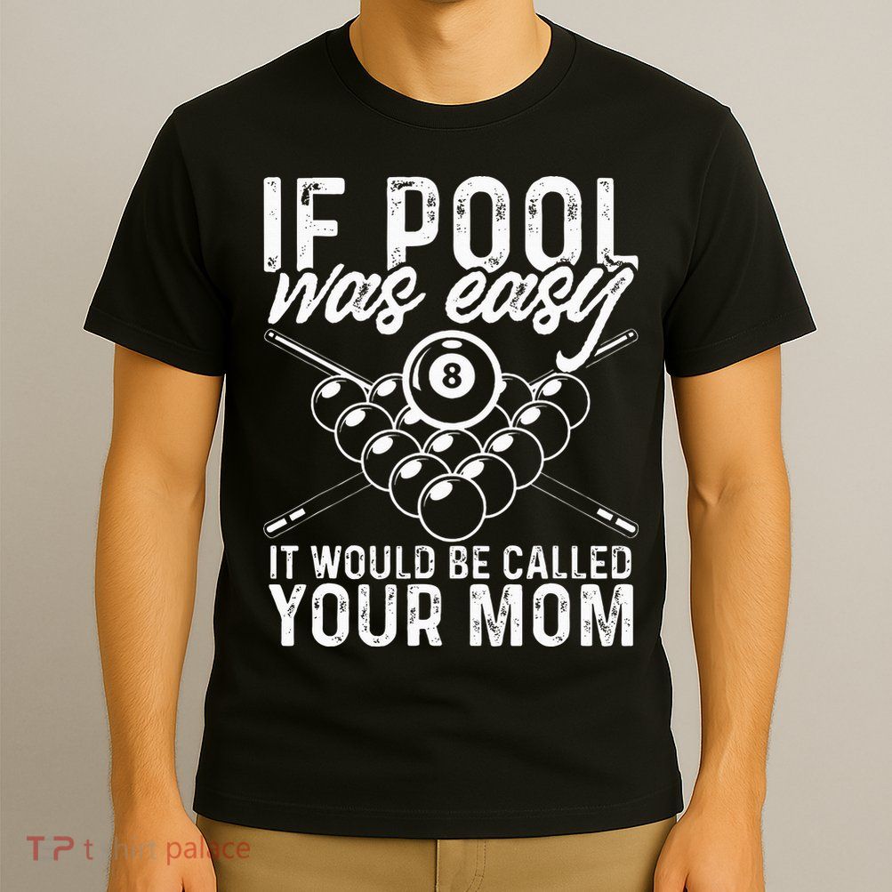 If Pool Was Easy Funny Sport Pool Billiard  T-Shirt