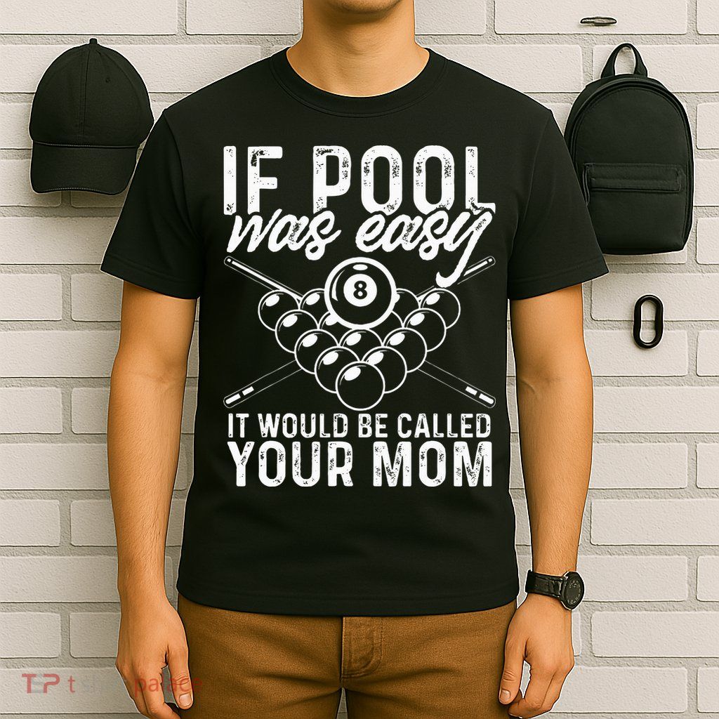 If Pool Was Easy Funny Sport Pool Billiard  T-Shirt