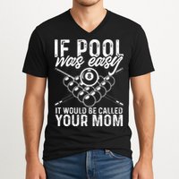 If Pool Was Easy Funny Sport Pool Billiard  V-Neck T-Shirt