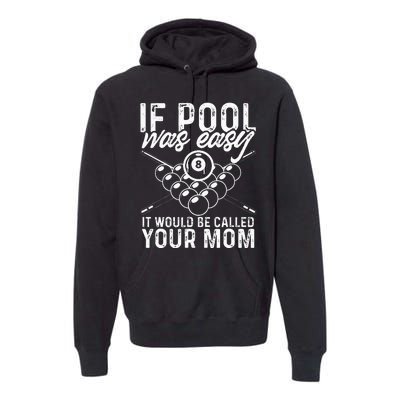 If Pool Was Easy Funny Sport Pool Billiard  Premium Hoodie