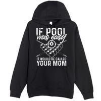 If Pool Was Easy Funny Sport Pool Billiard  Premium Pullover Hoodie