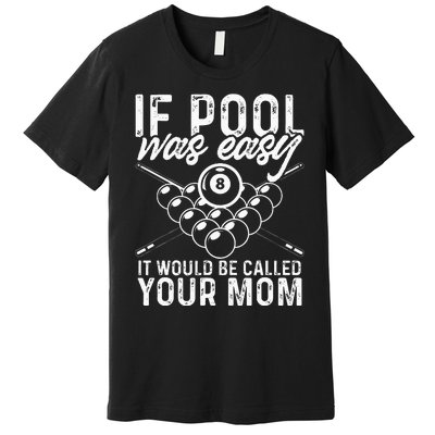 If Pool Was Easy Funny Sport Pool Billiard  Premium T-Shirt