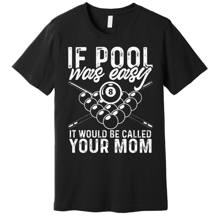 If Pool Was Easy Funny Sport Pool Billiard  Premium T-Shirt