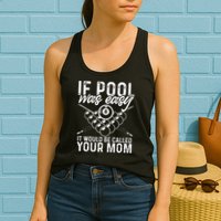If Pool Was Easy Funny Sport Pool Billiard  Womens Tank Top