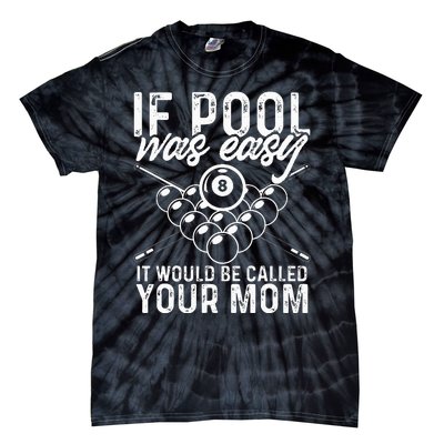 If Pool Was Easy Funny Sport Pool Billiard  Tie-Dye T-Shirt