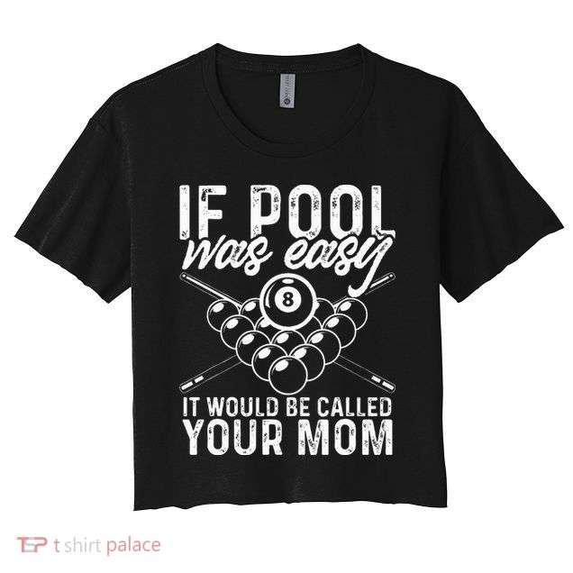 If Pool Was Easy Funny Sport Pool Billiard  Crop Top