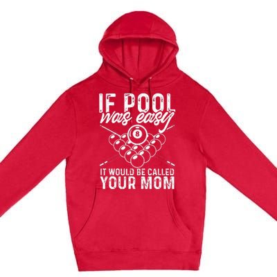 If Pool Was Easy Funny Sport Pool Billiard  Premium Pullover Hoodie