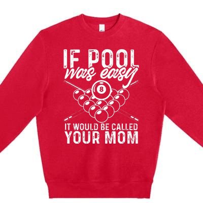 If Pool Was Easy Funny Sport Pool Billiard  Premium Crewneck Sweatshirt