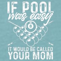 If Pool Was Easy Funny Sport Pool Billiard  Sueded Cloud Jersey T-Shirt