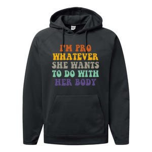 Im Pro Whatever She Wants To Do With Her Body Performance Fleece Hoodie