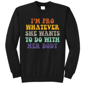 Im Pro Whatever She Wants To Do With Her Body Sweatshirt