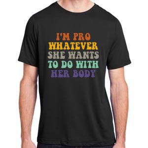 Im Pro Whatever She Wants To Do With Her Body Adult ChromaSoft Performance T-Shirt