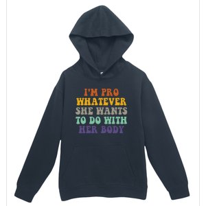 Im Pro Whatever She Wants To Do With Her Body Urban Pullover Hoodie