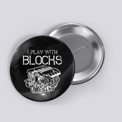 I Play With Blocks Mechanic Engine Block Car Mechanic Gift Button
