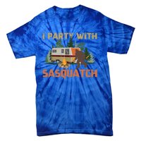 I Party With Sasquatch Bigfoot Camping Funny Gift Vintage Funny Camper Gift Tie-Dye T-Shirt