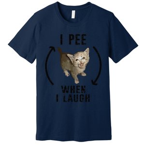 I Pee When I Laugh Funny Cat Silly Meme Humorous Sarcastic Premium T-Shirt