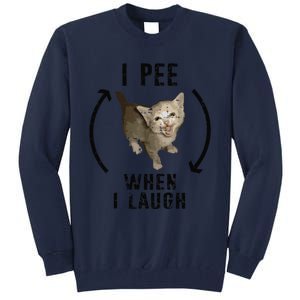 I Pee When I Laugh Funny Cat Silly Meme Humorous Sarcastic Tall Sweatshirt