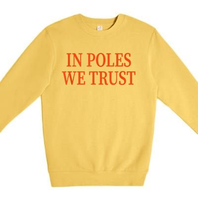 In Poles We Trust Premium Crewneck Sweatshirt