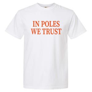 In Poles We Trust Garment-Dyed Heavyweight T-Shirt