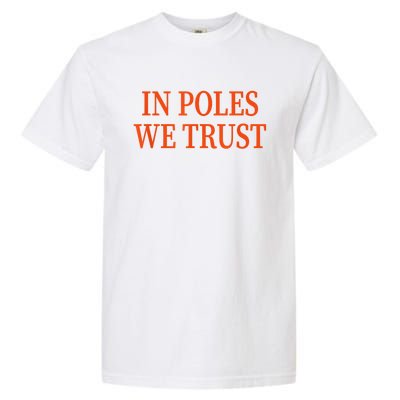 In Poles We Trust Garment-Dyed Heavyweight T-Shirt